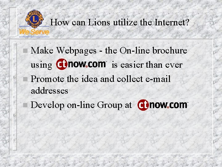 How can Lions utilize the Internet? Make Webpages - the On-line brochure using is