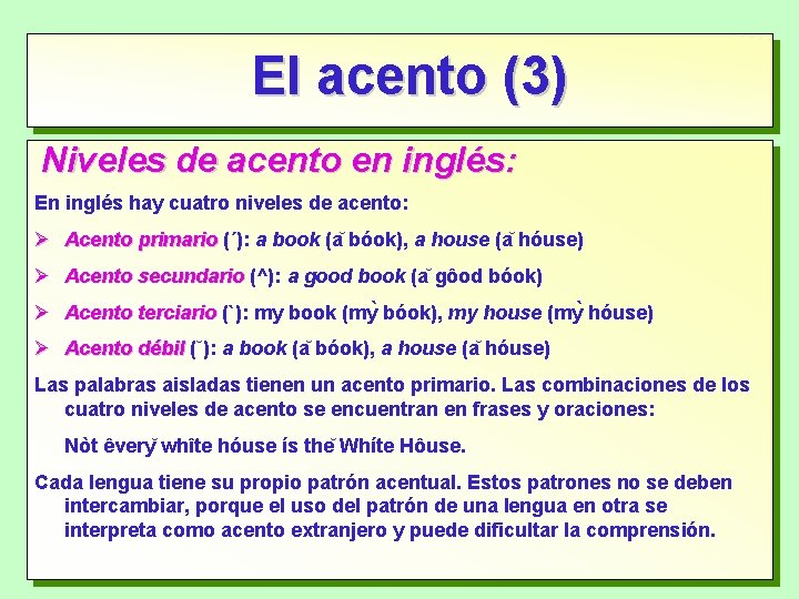 El acento (3) Niveles de acento en inglés: En inglés hay cuatro niveles de