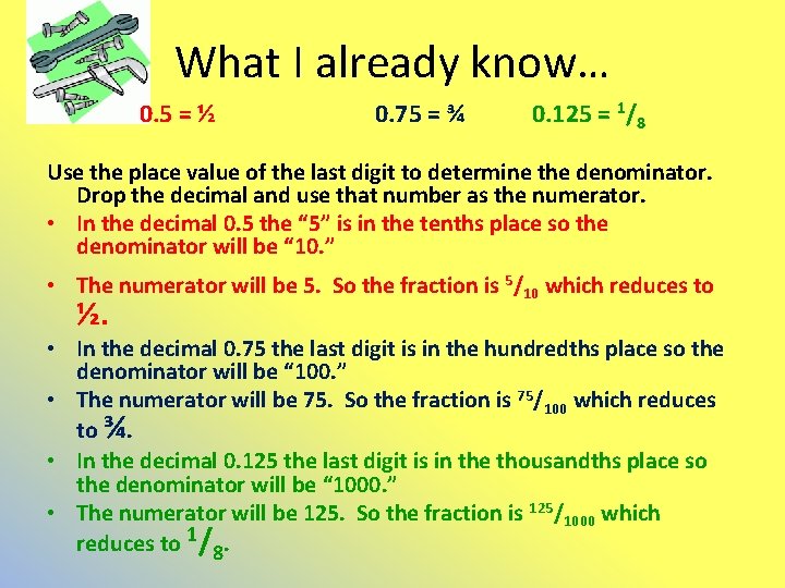 What I already know… 0. 5 = ½ 0. 75 = ¾ 0. 125