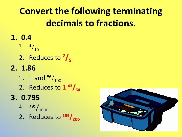 Convert the following terminating decimals to fractions. 1. 0. 4 1. 4/ 10 2.