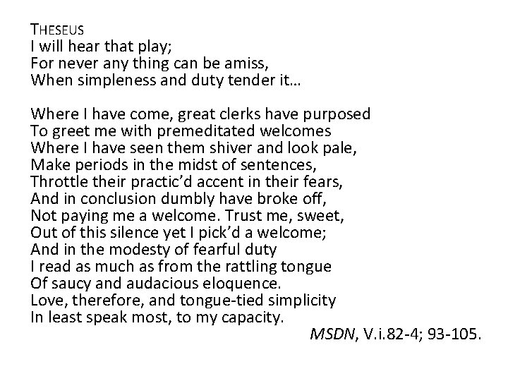 THESEUS I will hear that play; For never any thing can be amiss, When