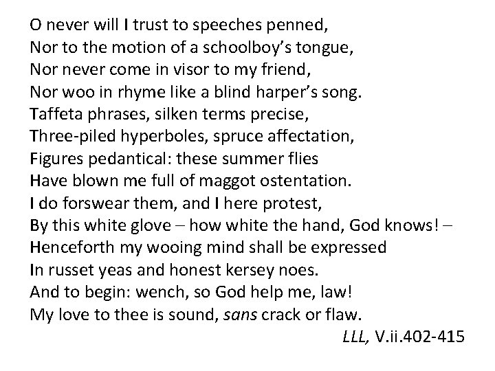 O never will I trust to speeches penned, Nor to the motion of a
