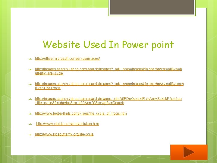 Website Used In Power point http: //office. microsoft. com/en-us/images/ http: //images. search. yahoo. com/search/images?