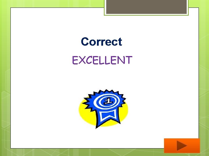 Correct EXCELLENT 