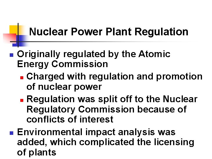 Nuclear Power Plant Regulation n n Originally regulated by the Atomic Energy Commission n