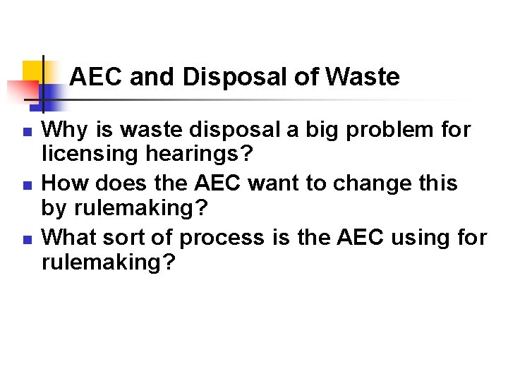 AEC and Disposal of Waste n n n Why is waste disposal a big