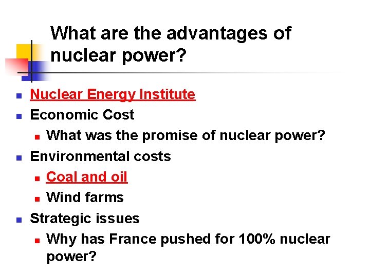 What are the advantages of nuclear power? n n Nuclear Energy Institute Economic Cost