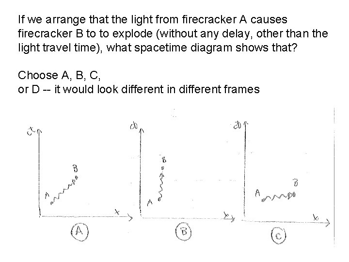 If we arrange that the light from firecracker A causes firecracker B to to