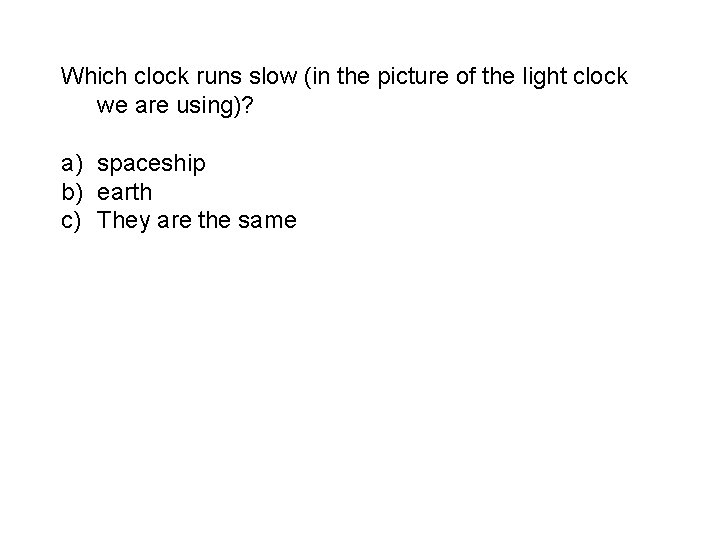 Which clock runs slow (in the picture of the light clock we are using)?