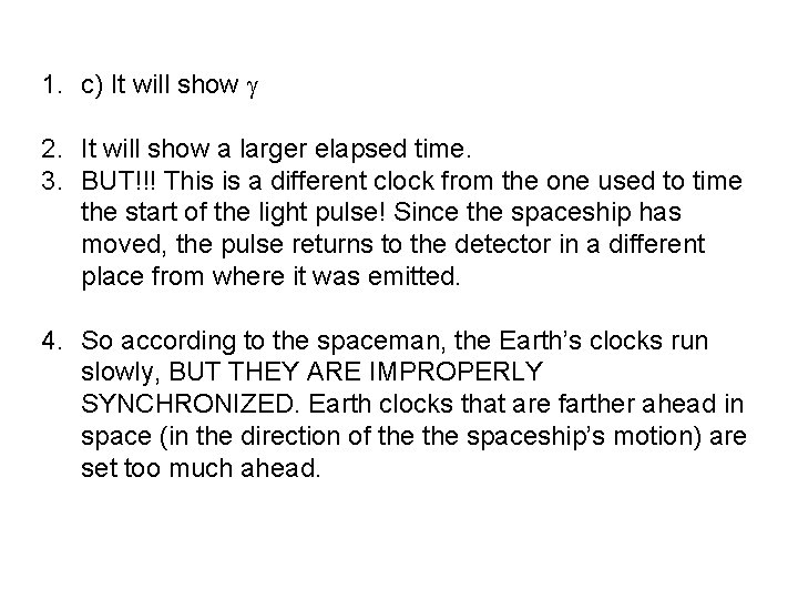 1. c) It will show 2. It will show a larger elapsed time. 3.