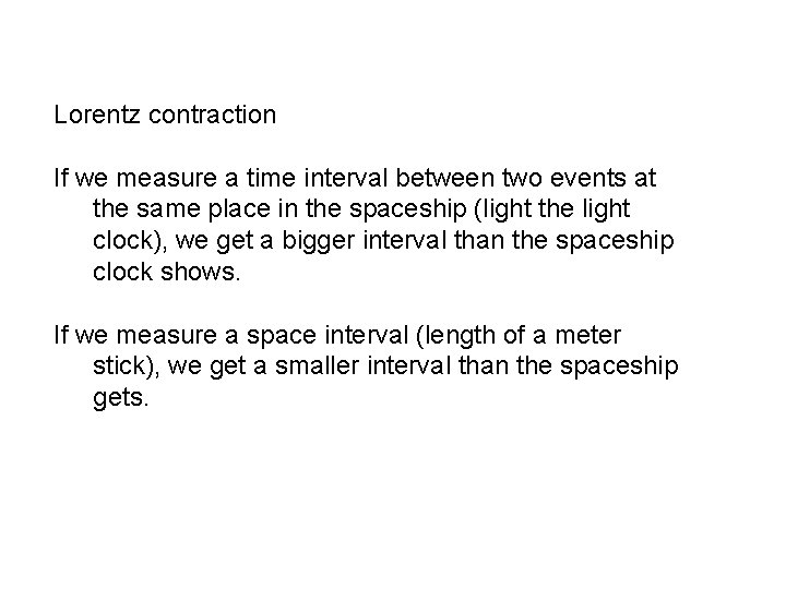 Lorentz contraction If we measure a time interval between two events at the same