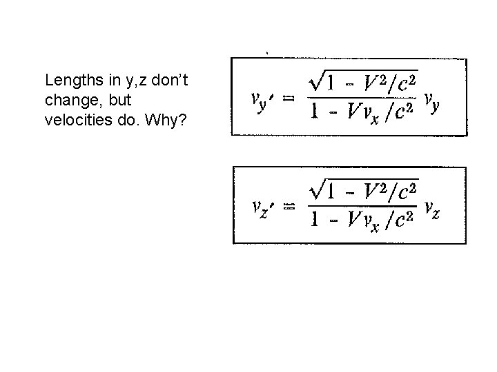 Lengths in y, z don’t change, but velocities do. Why? 