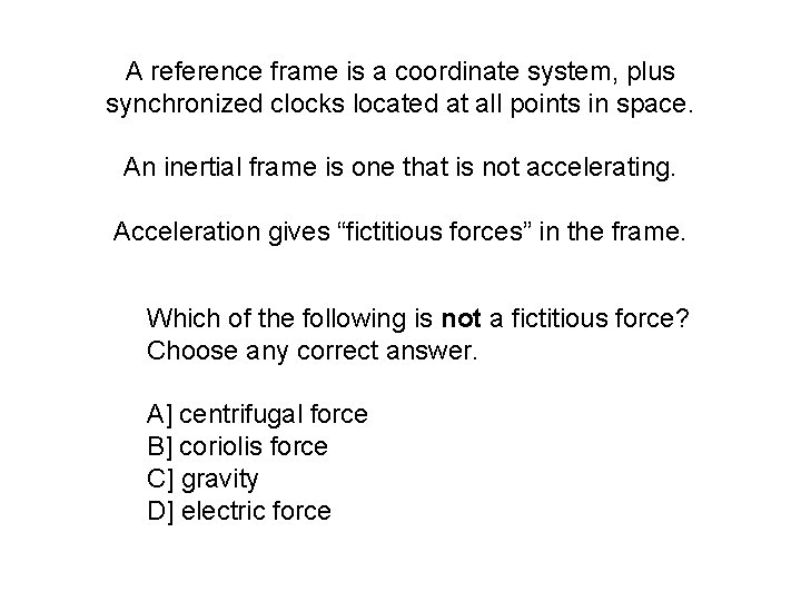 A reference frame is a coordinate system, plus synchronized clocks located at all points