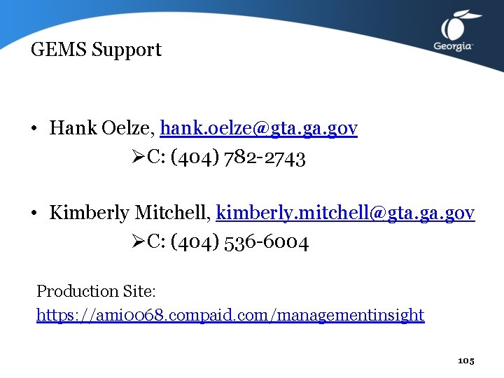 GEMS Support • Hank Oelze, hank. oelze@gta. gov ØC: (404) 782 -2743 • Kimberly