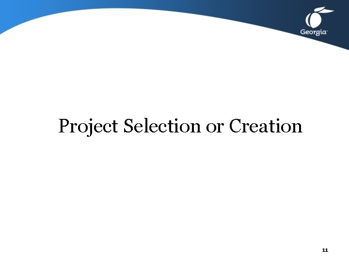 Project Selection or Creation 11 