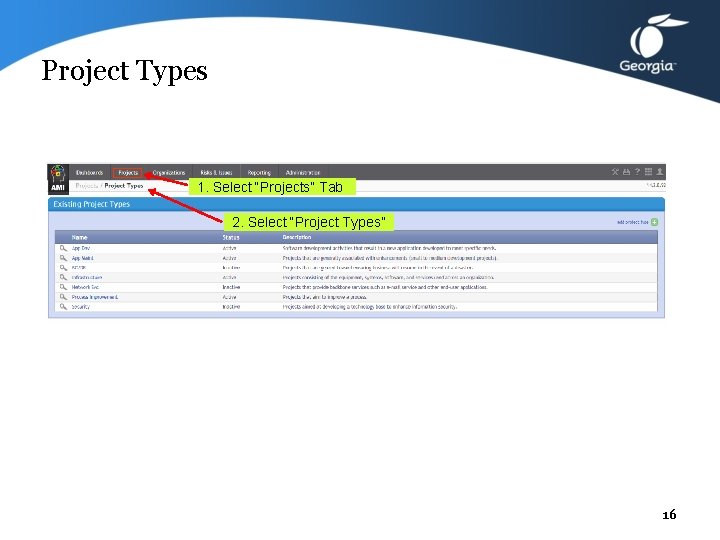 Project Types 1. Select “Projects” Tab 2. Select “Project Types” 16 