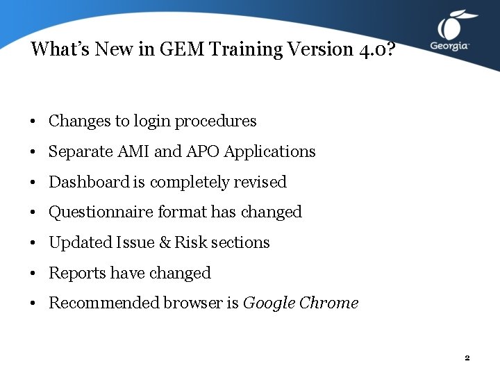 What’s New in GEM Training Version 4. 0? • Changes to login procedures •