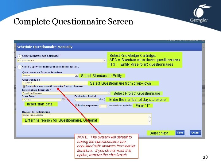 Complete Questionnaire Screen Select Knowledge Cartridge: APO = Standard drop-down questionnaires ITG = Entity