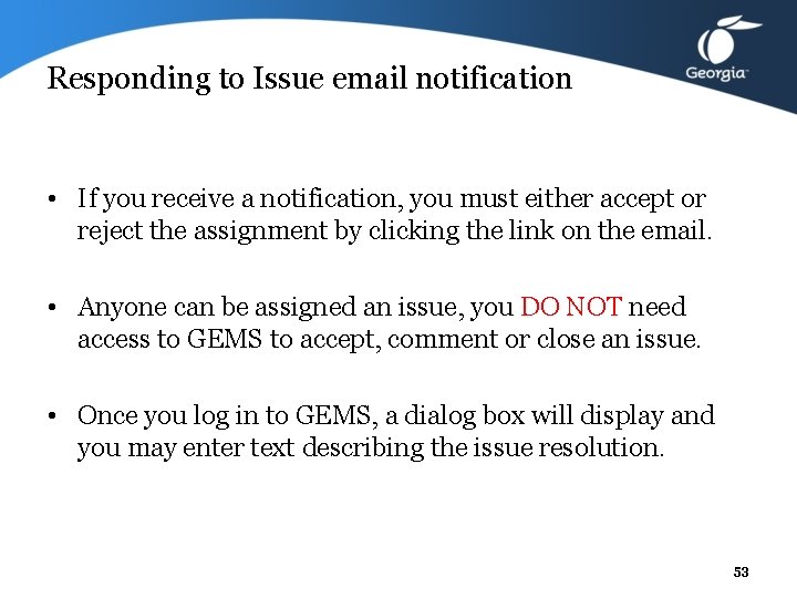 Responding to Issue email notification • If you receive a notification, you must either