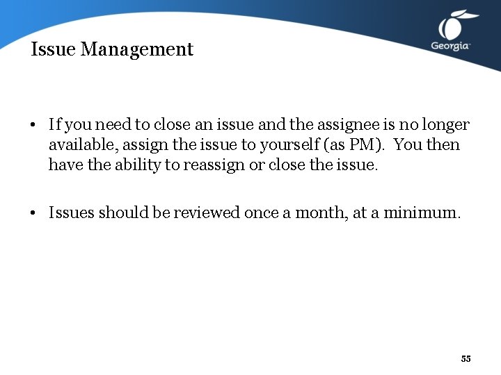 Issue Management • If you need to close an issue and the assignee is