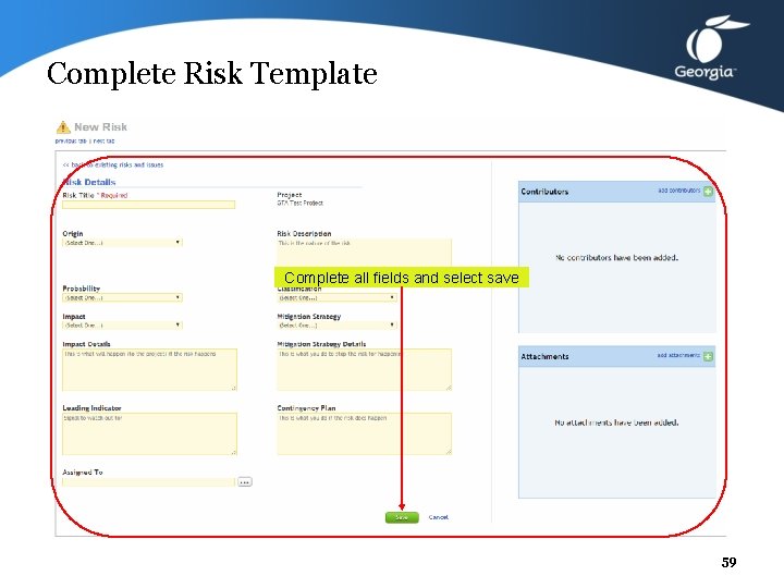 Complete Risk Template Complete all fields and select save 59 