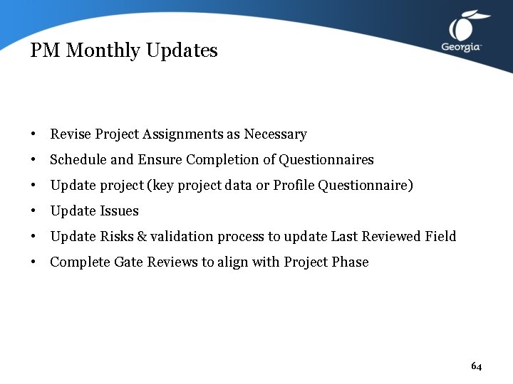 PM Monthly Updates • Revise Project Assignments as Necessary • Schedule and Ensure Completion