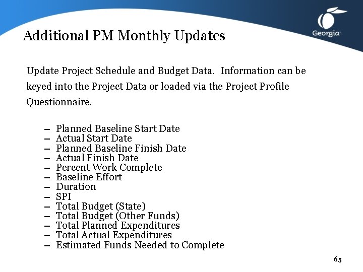 Additional PM Monthly Updates Update Project Schedule and Budget Data. Information can be keyed