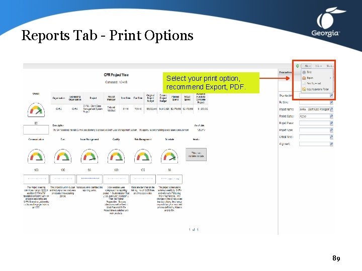 Reports Tab - Print Options Select your print option, recommend Export, PDF. 89 