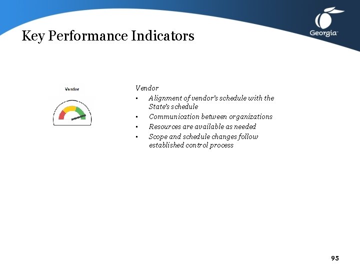 Key Performance Indicators Vendor • Alignment of vendor’s schedule with the State’s schedule •