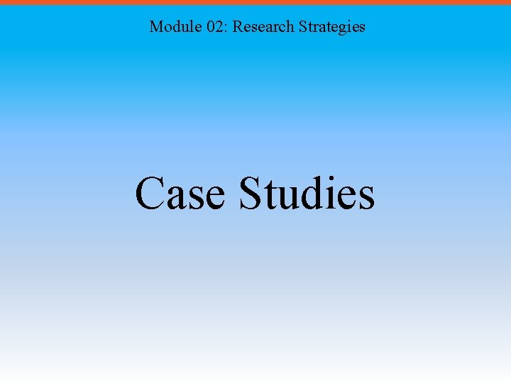 Module 02: Research Strategies Case Studies 