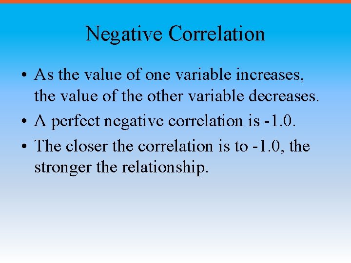 Negative Correlation • As the value of one variable increases, the value of the