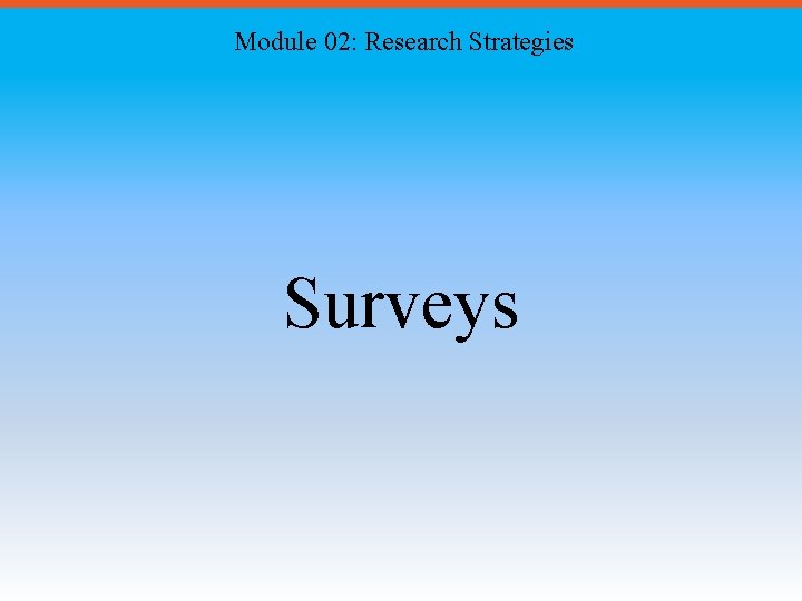 Module 02: Research Strategies Surveys 