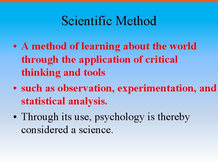 Scientific Method • A method of learning about the world through the application of