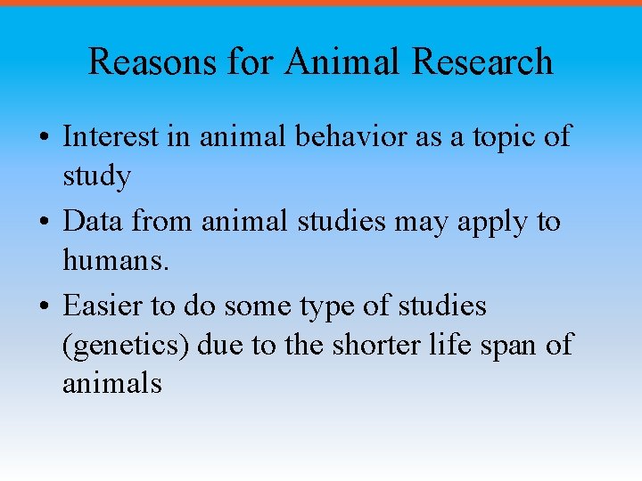 Reasons for Animal Research • Interest in animal behavior as a topic of study
