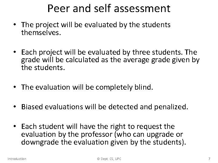 Peer and self assessment • The project will be evaluated by the students themselves.