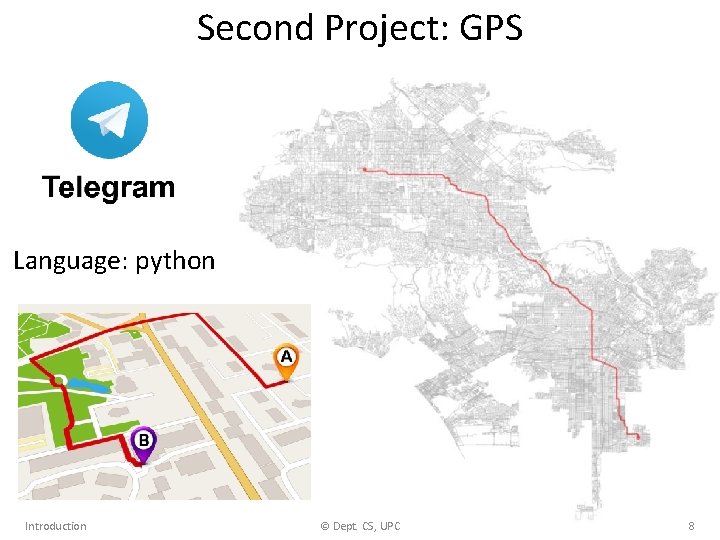 Second Project: GPS Language: python Street map represented as a graph Introduction © Dept.