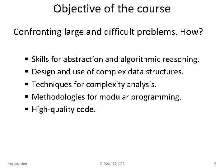 Objective of the course Confronting large and difficult problems. How? § § § Introduction