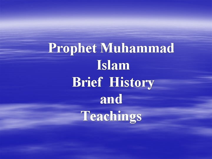 Prophet Muhammad Islam Brief History and Teachings 