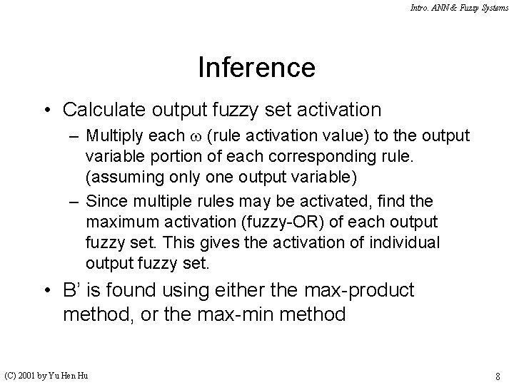 Intro. ANN & Fuzzy Systems Inference • Calculate output fuzzy set activation – Multiply