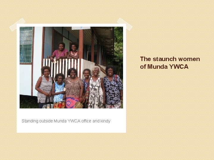 The staunch women of Munda YWCA Standing outside Munda YWCA office and kindy 