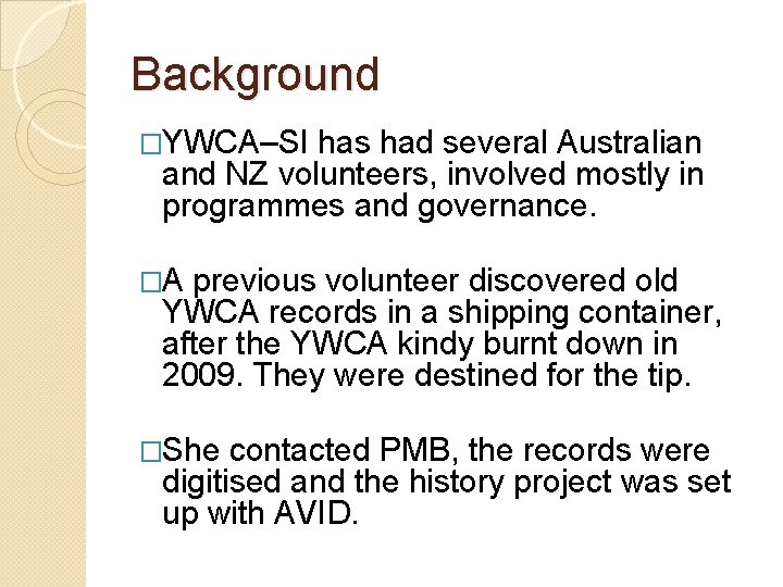 Background �YWCA–SI has had several Australian and NZ volunteers, involved mostly in programmes and