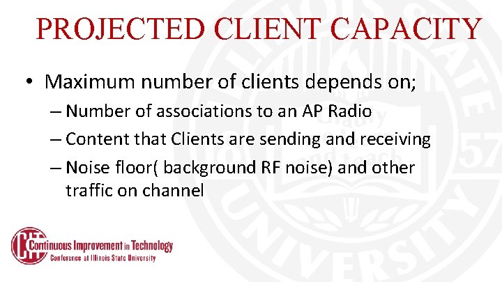 PROJECTED CLIENT CAPACITY • Maximum number of clients depends on; – Number of associations PROJECTED CLIENT CAPACITY • Maximum number of clients depends on; – Number of associations