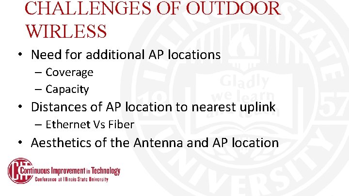 CHALLENGES OF OUTDOOR WIRLESS • Need for additional AP locations – Coverage – Capacity CHALLENGES OF OUTDOOR WIRLESS • Need for additional AP locations – Coverage – Capacity