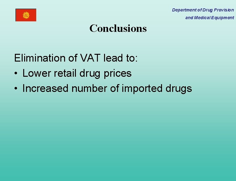 Department of Drug Provision and Medical Equipment Conclusions Elimination of VAT lead to: •