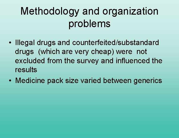 Methodology and organization problems • Illegal drugs and counterfeited/substandard drugs (which are very cheap)