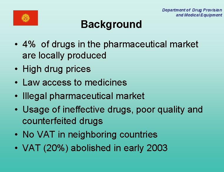 Department of Drug Provision and Medical Equipment Background • 4% of drugs in the