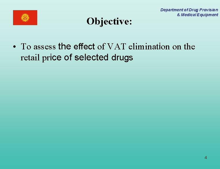 Objective: Department of Drug Provision & Medical Equipment • To assess the effect of