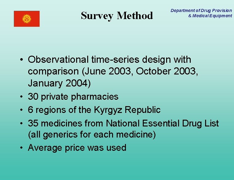 Survey Method Department of Drug Provision & Medical Equipment • Observational time-series design with