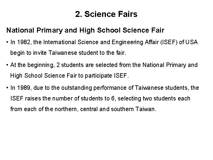 2. Science Fairs National Primary and High School Science Fair • In 1982, the