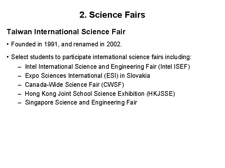 2. Science Fairs Taiwan International Science Fair • Founded in 1991, and renamed in